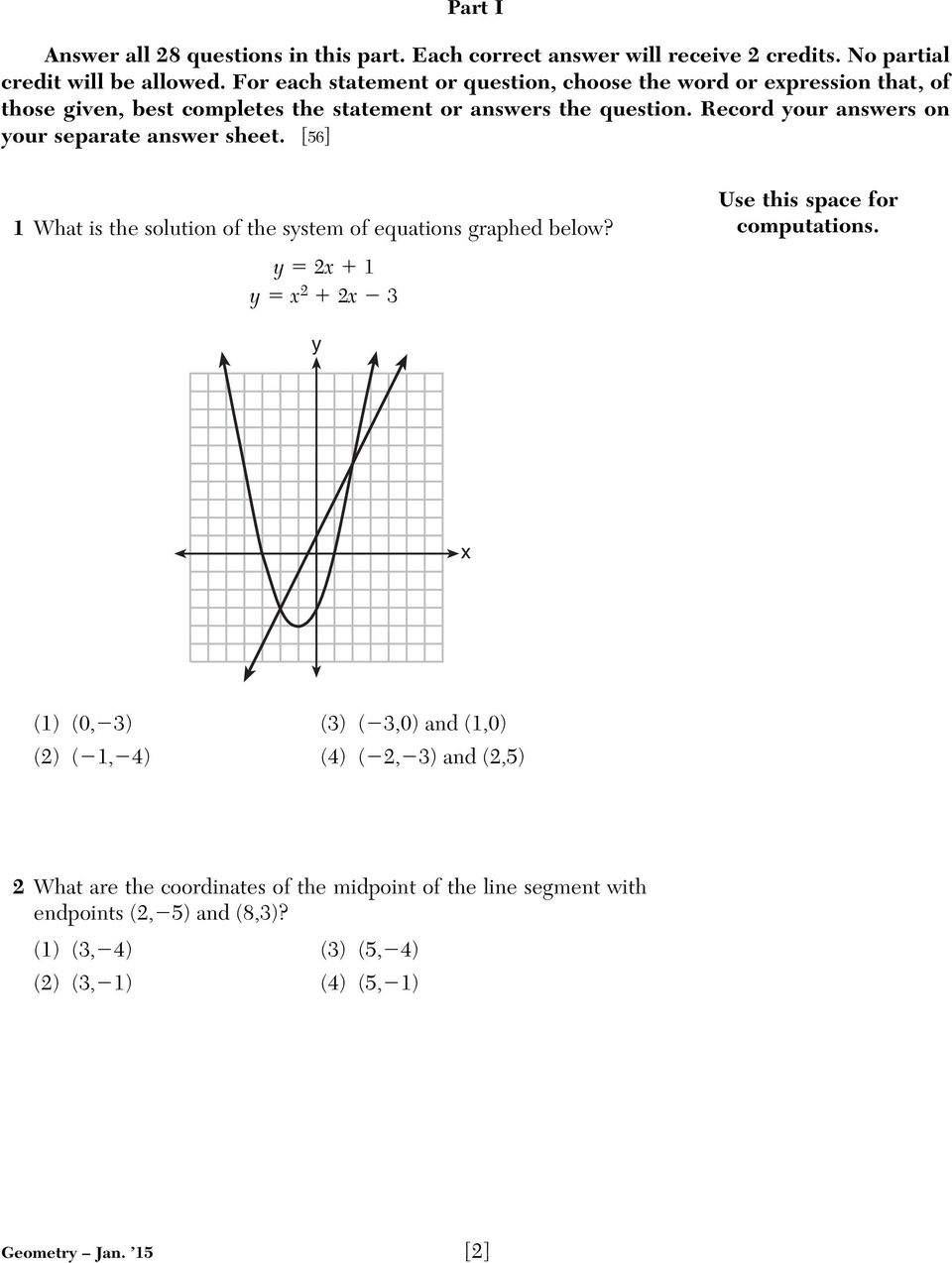 Record your answers on your separate answer sheet. [56] 1 What is the solution of the system of equations graphed below?