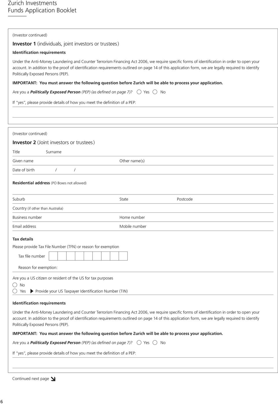 In addition to the proof of identification requirements outlined on page 14 of this application form, we are legally required to identify Politically Exposed Persons (PEP).