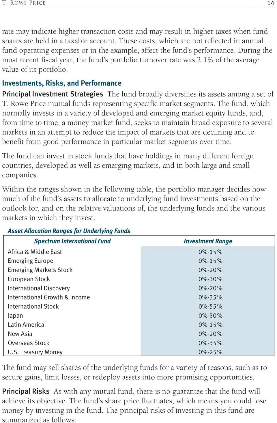 1% of the average value of its portfolio. Investments, Risks, and Performance Principal Investment Strategies The fund broadly diversifies its assets among a set of T.