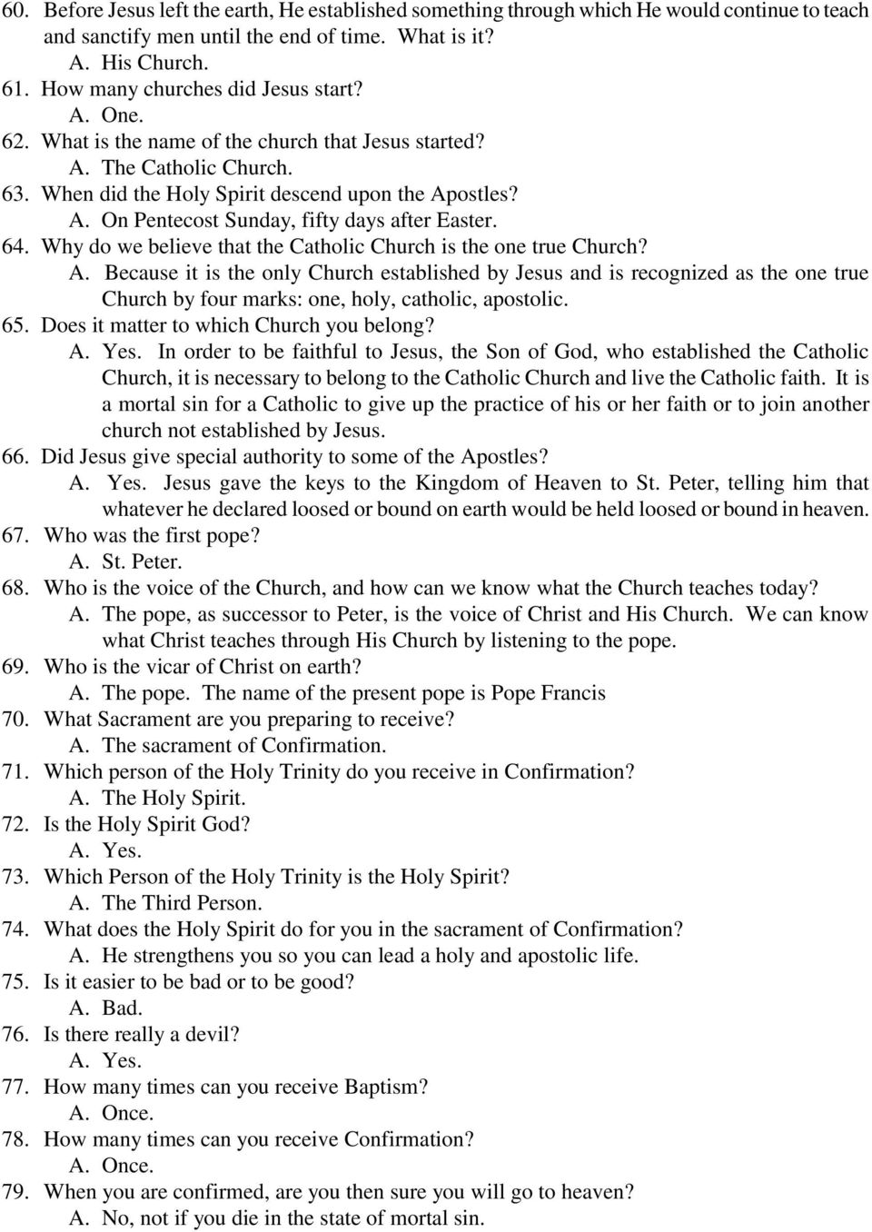 64. Why do we believe that the Catholic Church is the one true Church? A.