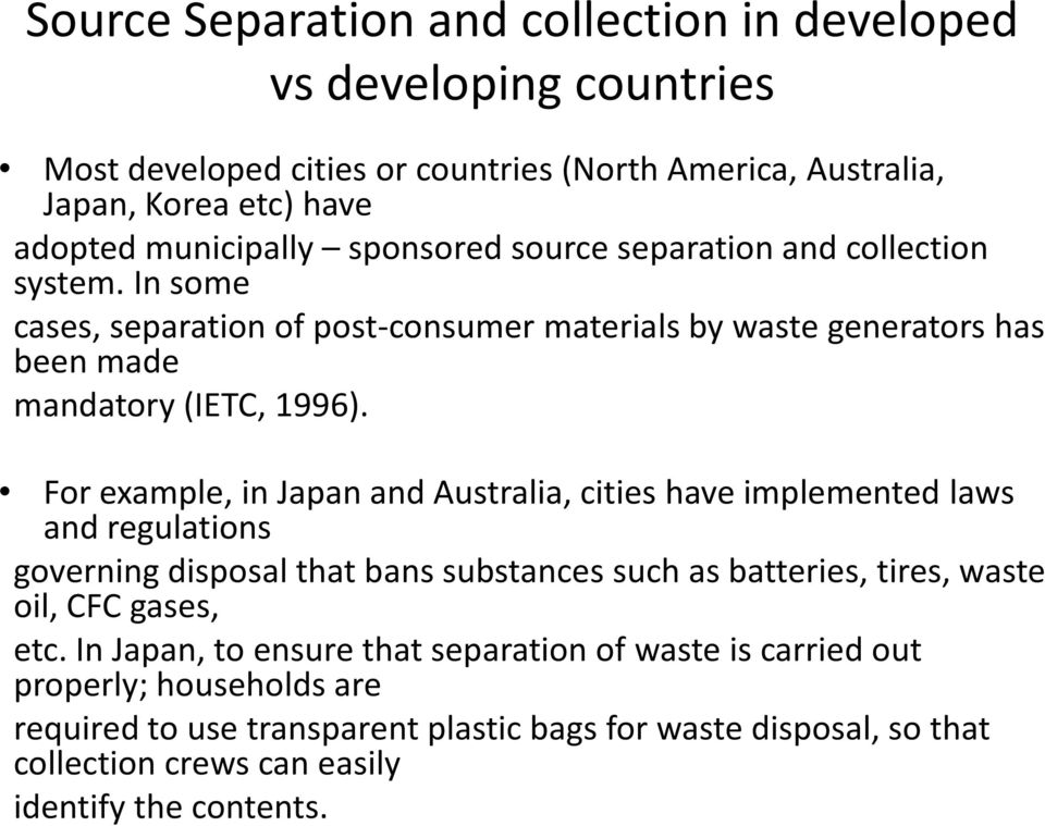 For example, in Japan and Australia, cities have implemented laws and regulations governing disposal that bans substances such as batteries, tires, waste oil, CFC gases, etc.