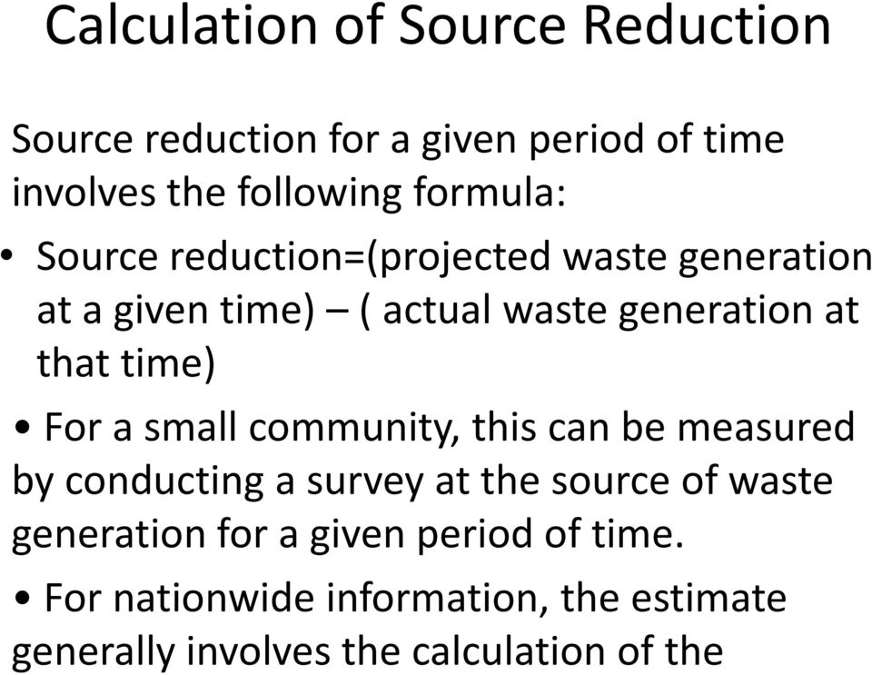 time) For a small community, this can be measured by conducting a survey at the source of waste