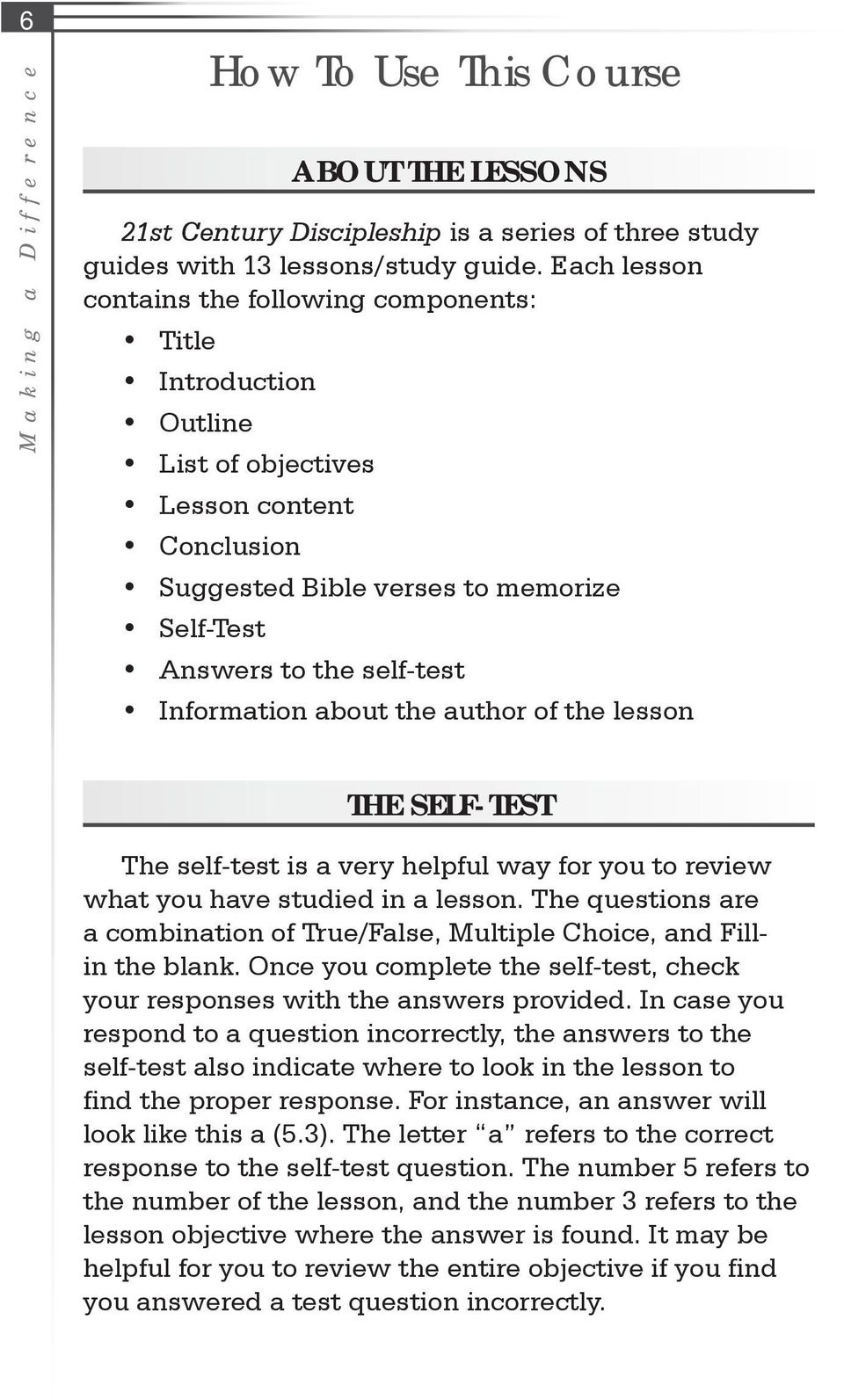 Information about the author of the lesson THE SELF-TEST The self-test is a very helpful way for you to review what you have studied in a lesson.