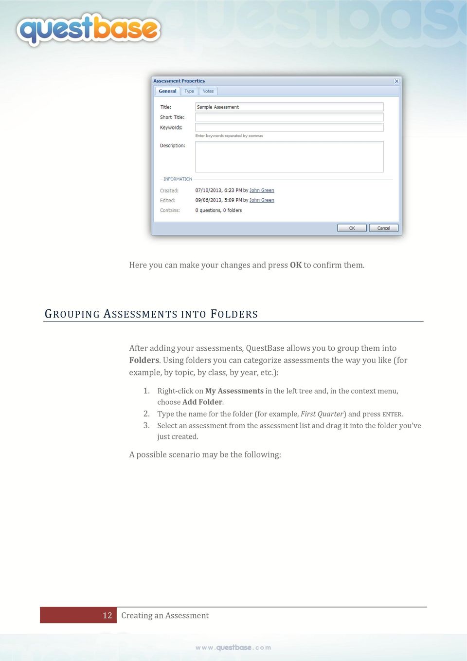 Using folders you can categorize assessments the way you like (for example, by topic, by class, by year, etc.): 1.