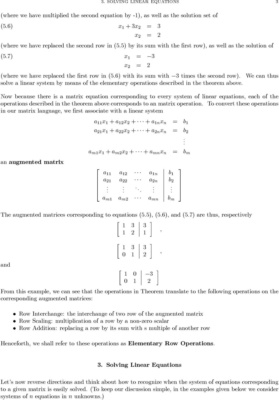 operations described in the theorem above Now because there is a matrix equation corresponding to every system of linear equations, each of the operations described in the theorem above corresponds