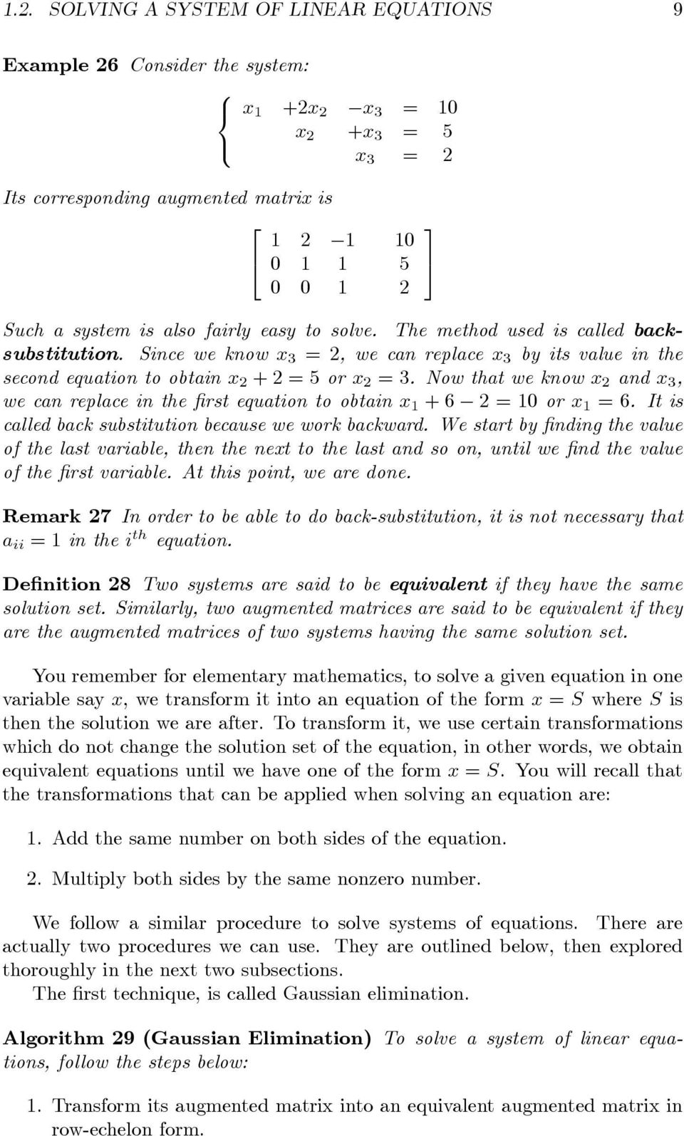 Now that we know x and x, we can replace in the rst equation to obtain x 1 + = 10 or x 1 =. It is called back substitution because we work backward.