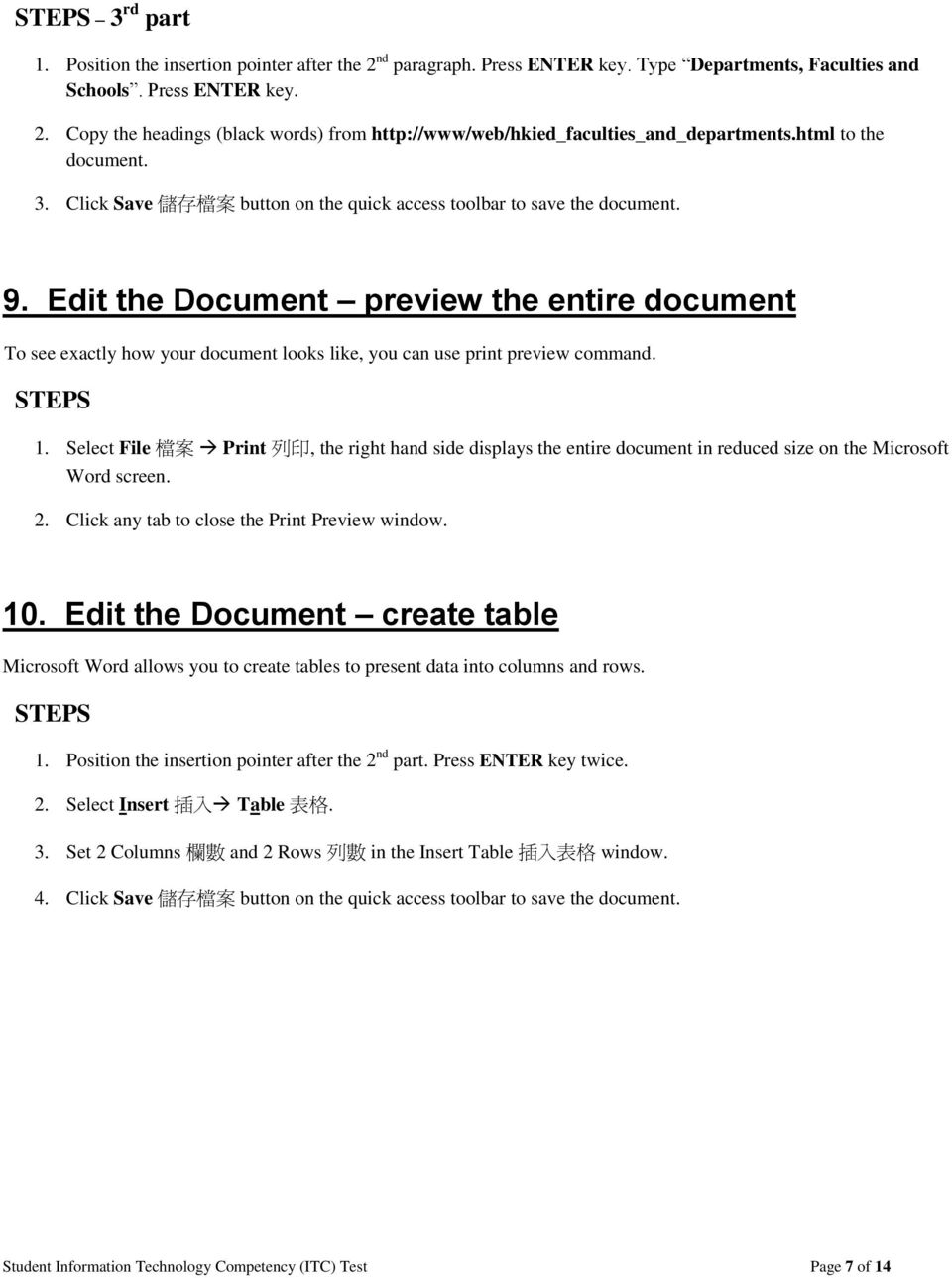 Edit the Document preview the entire document To see exactly how your document looks like, you can use print preview command. 1.
