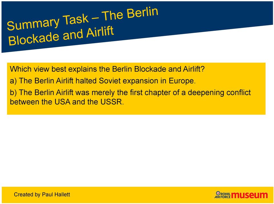 a) The Berlin Airlift halted Soviet expansion in