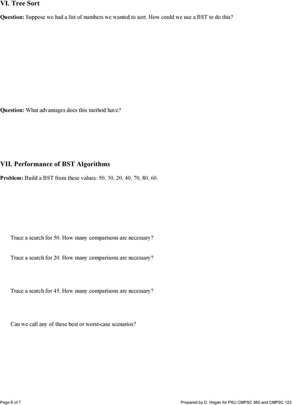 Performance of BST Algorithms Problem: Build a BST from these values: 50, 30, 20, 40, 70, 80, 60. Trace a search for 50.