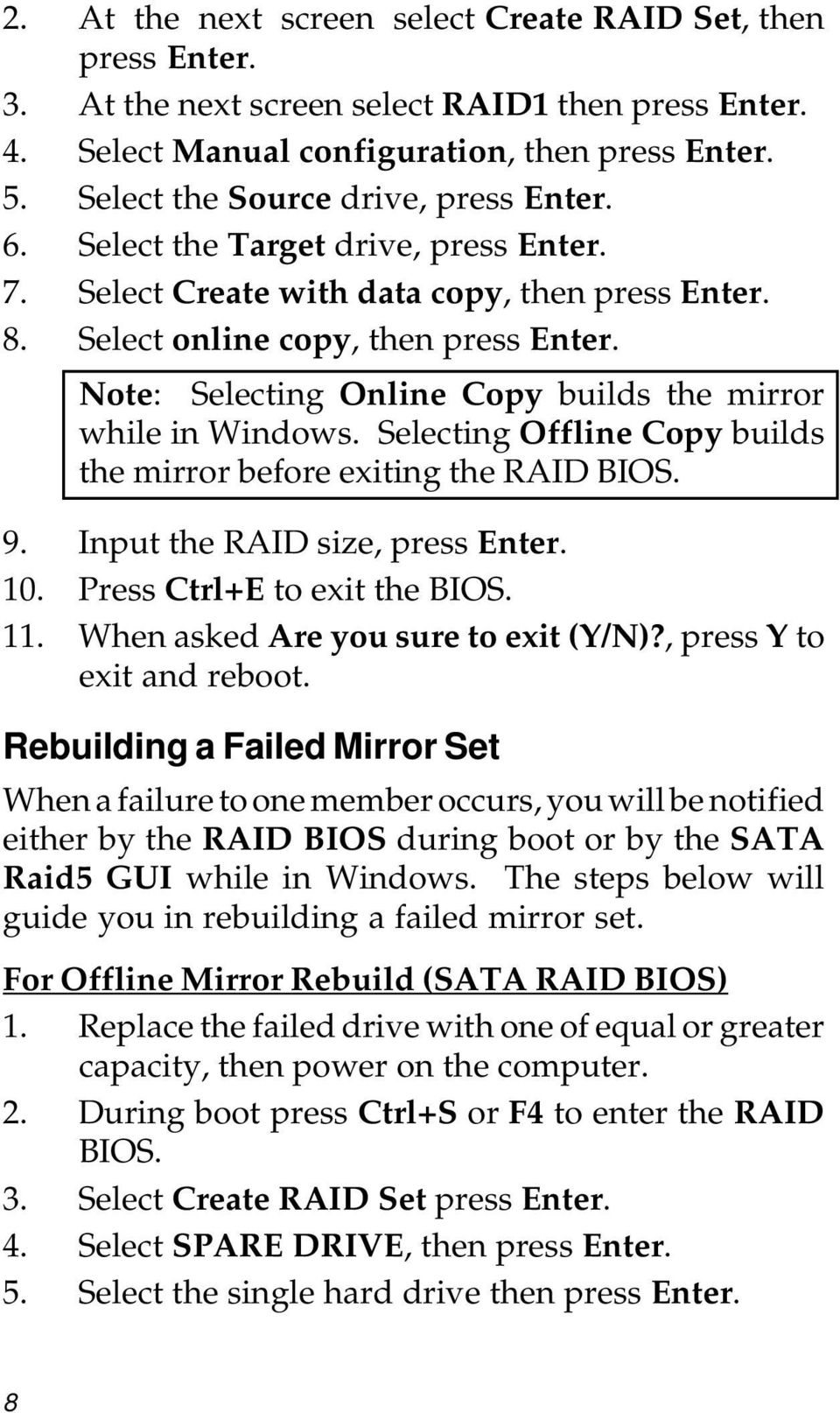 Note: Selecting Online Copy builds the mirror while in Windows. Selecting Offline Copy builds the mirror before exiting the RAID BIOS. 9. Input the RAID size, press Enter. 10.