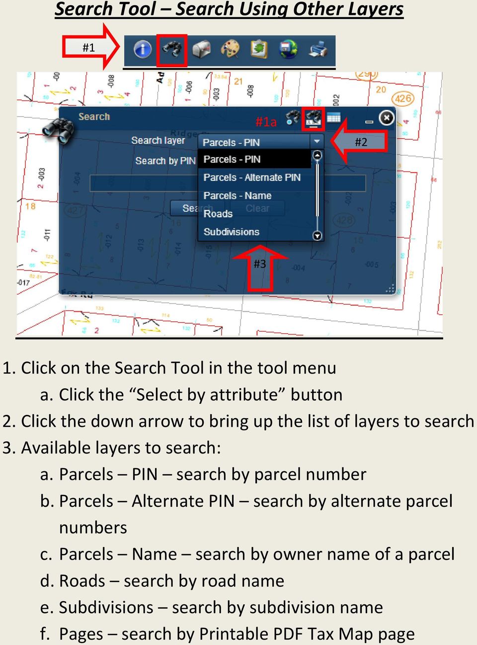 Available layers to search: a. Parcels PIN search by parcel number b.