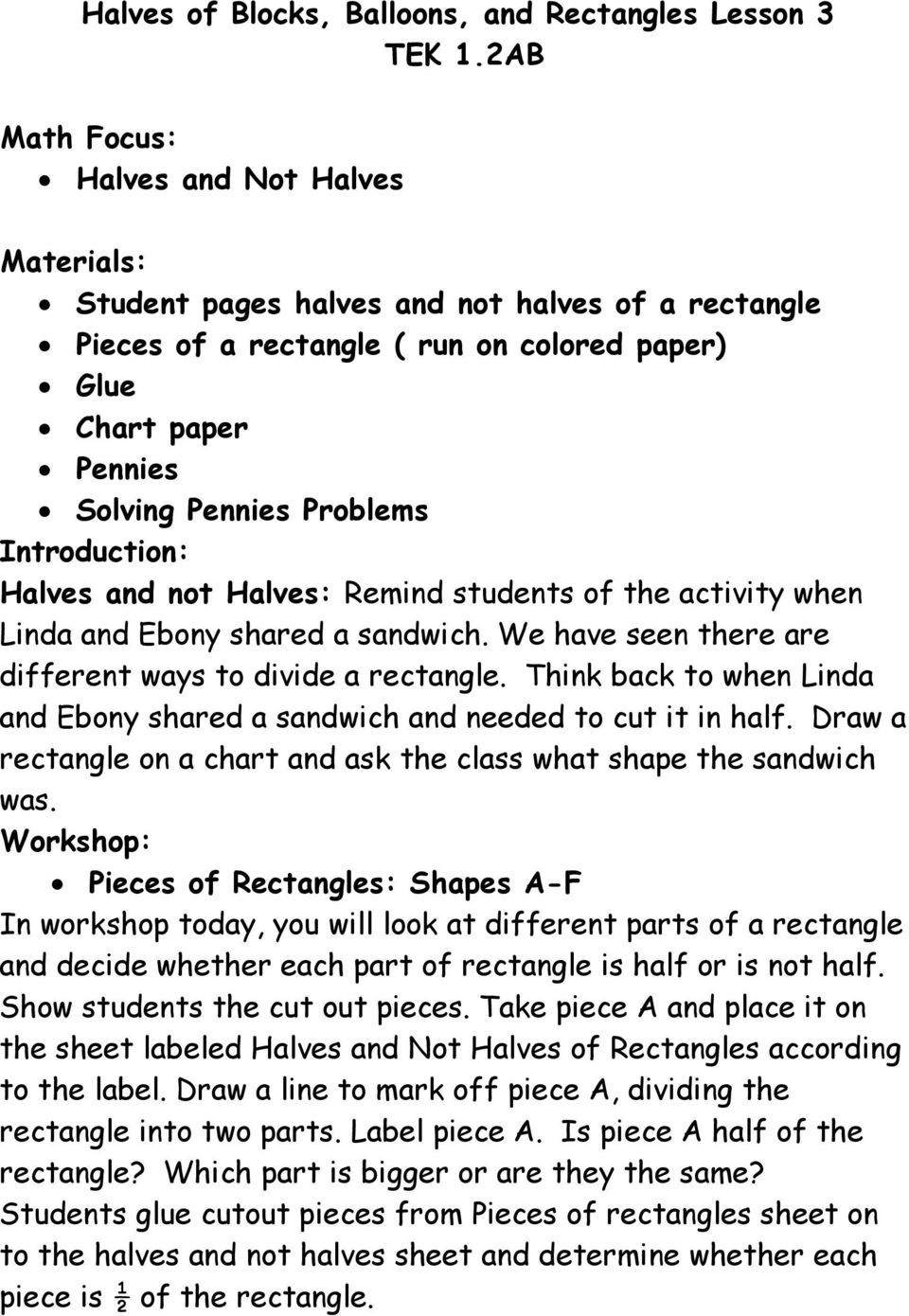 Introduction: Halves and not Halves: Remind students of the activity when Linda and Ebony shared a sandwich. We have seen there are different ways to divide a rectangle.