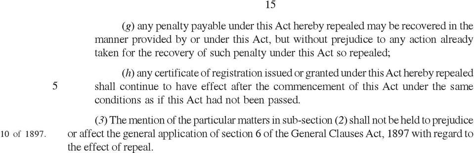 taken for the recovery of such penalty under this Act so repealed; (h) any certificate of registration issued or granted under this Act hereby repealed shall continue