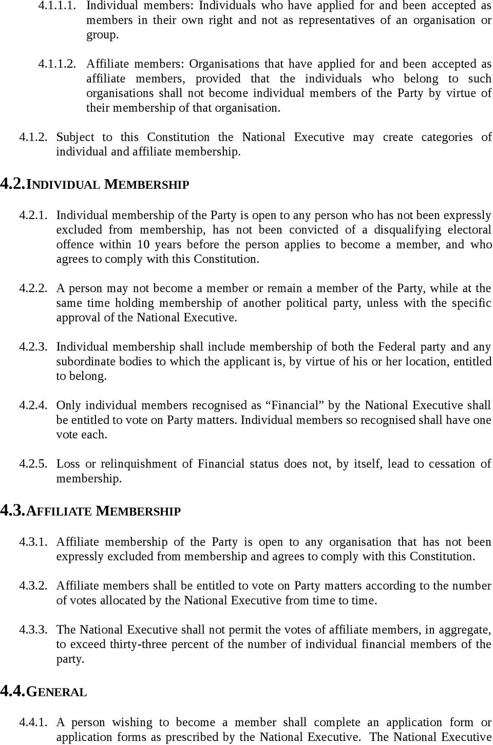the Party by virtue of their membership of that organisation. 4.1.2. Subject to this Constitution the National Executive may create categories of individual and affiliate membership. 4.2.INDIVIDUAL MEMBERSHIP 4.