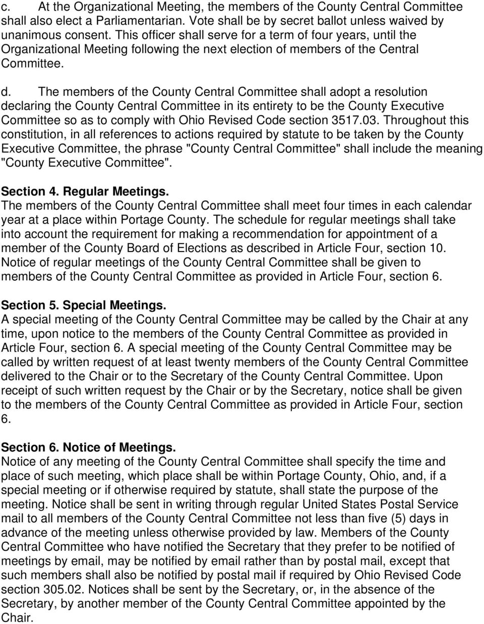 The members of the County Central Committee shall adopt a resolution declaring the County Central Committee in its entirety to be the County Executive Committee so as to comply with Ohio Revised Code