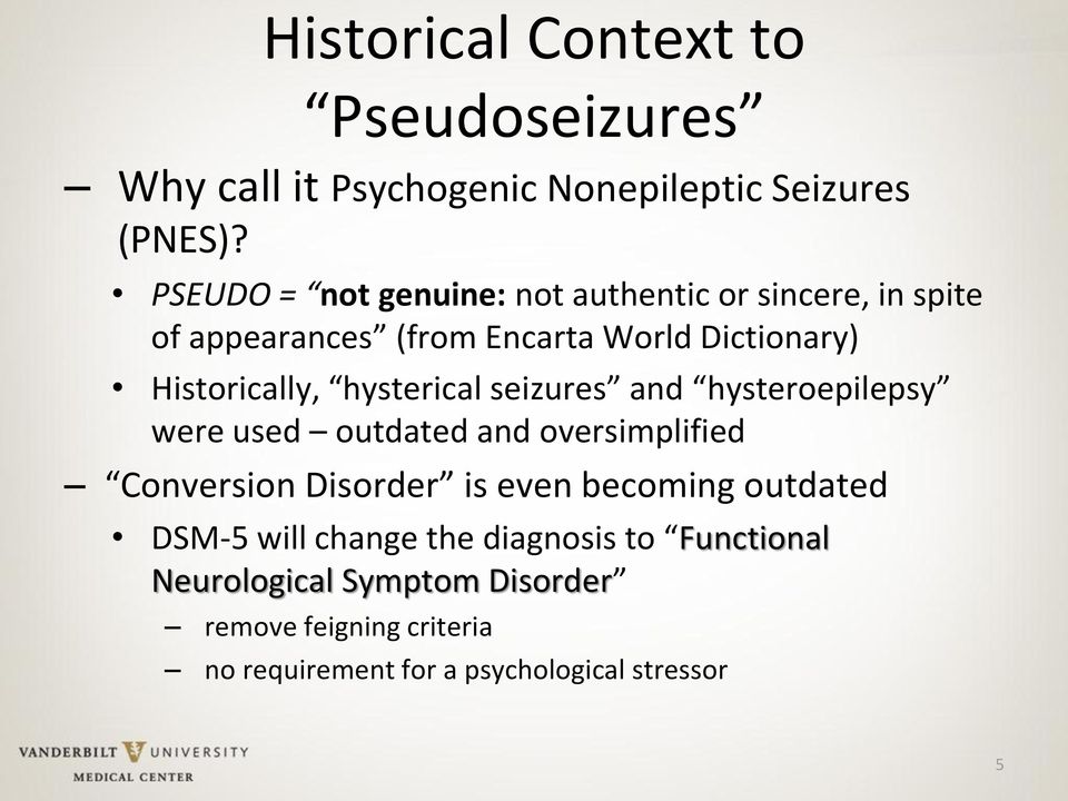 hysterical seizures and hysteroepilepsy were used outdated and oversimplified Conversion Disorder is even becoming