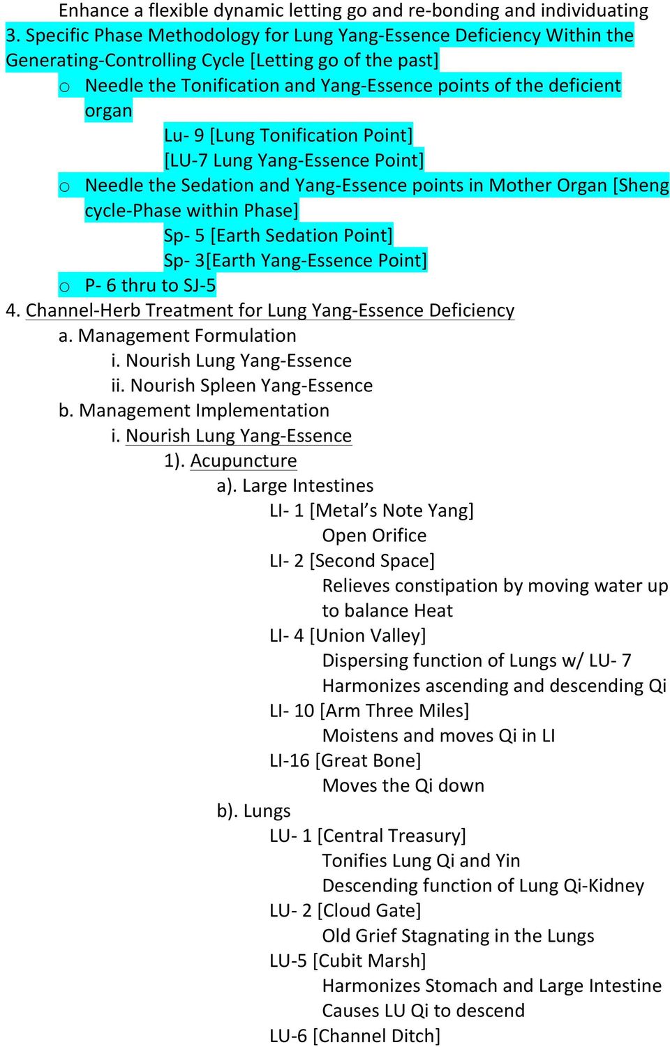 organ Lu- 9 [Lung Tonification Point] [LU- 7 Lung Yang- Essence Point] o Needle the Sedation and Yang- Essence points in Mother Organ [Sheng cycle- Phase within Phase] Sp- 5 [Earth Sedation Point]