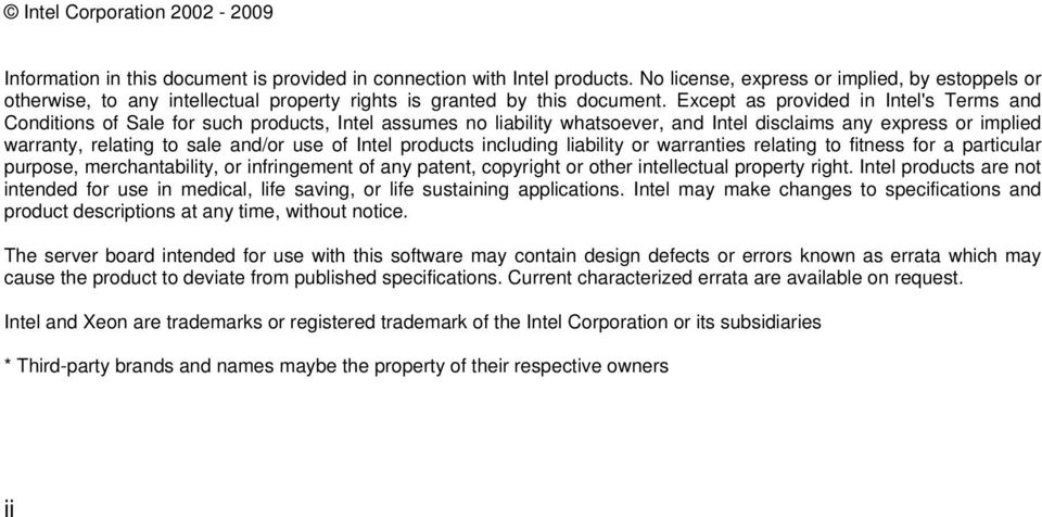 Except as provided in Intel's Terms and Conditions of Sale for such products, Intel assumes no liability whatsoever, and Intel disclaims any express or implied warranty, relating to sale and/or use
