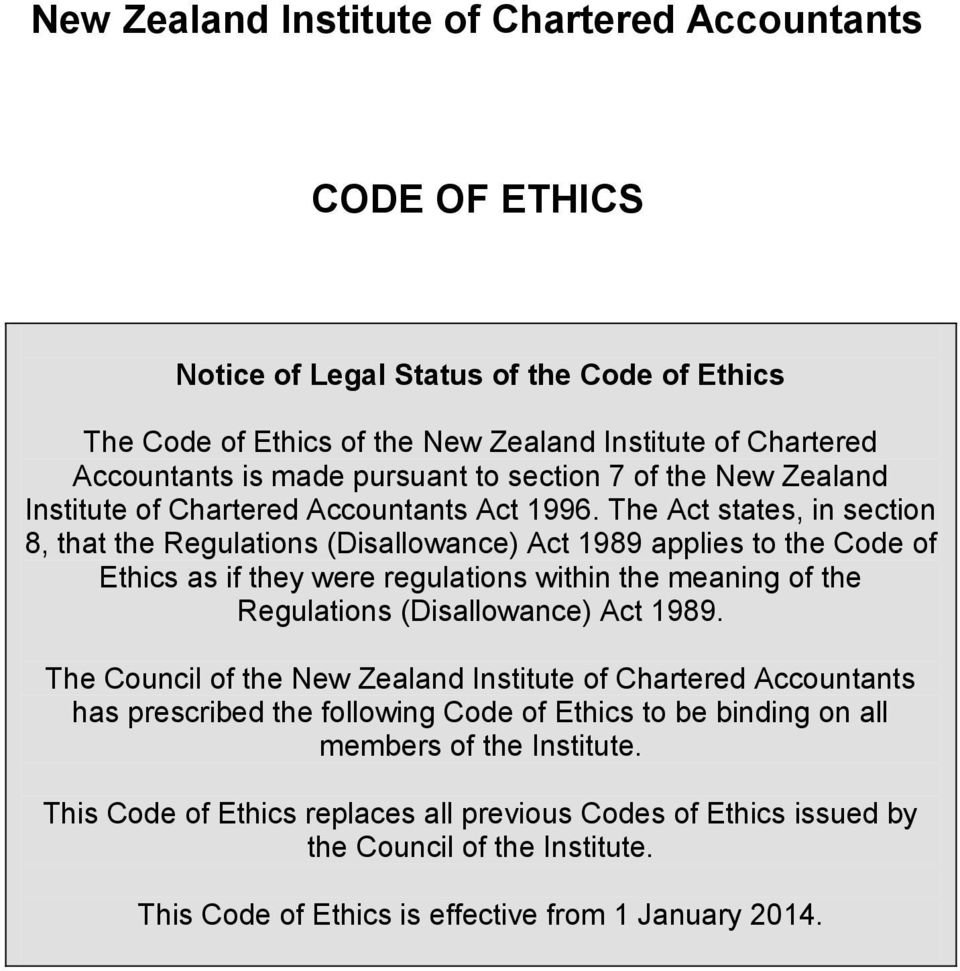 The Act states, in section 8, that the Regulations (Disallowance) Act 1989 applies to the Code of Ethics as if they were regulations within the meaning of the Regulations (Disallowance) Act 1989.