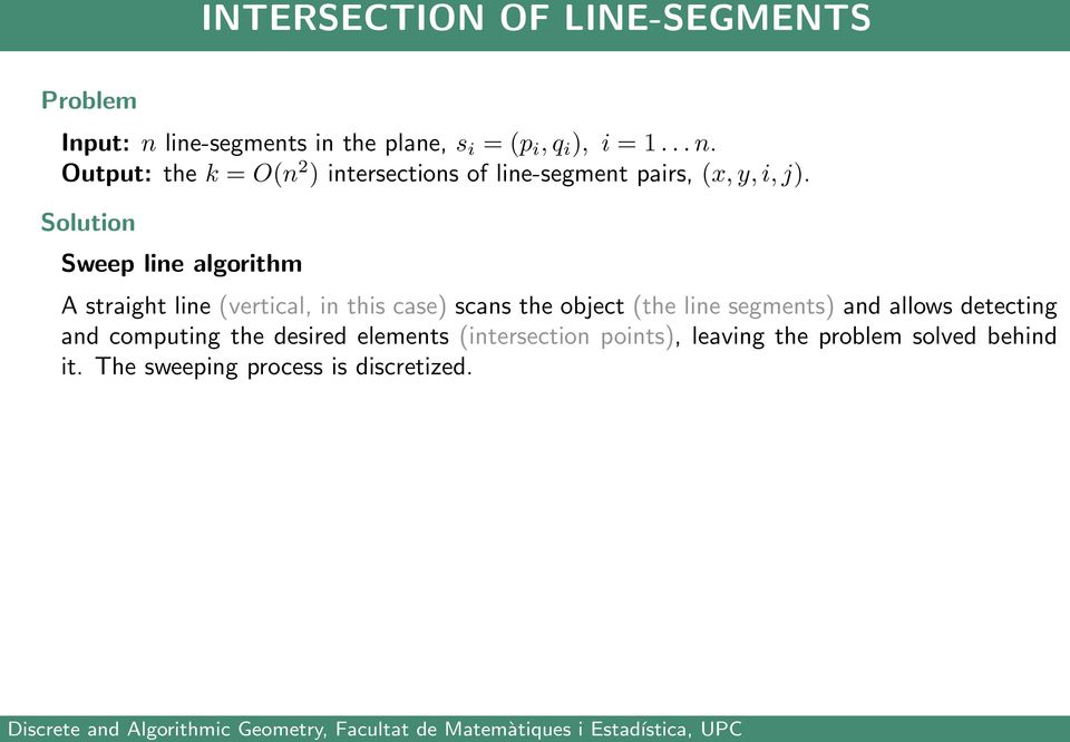 segments) and allows detecting and computing the desired elements (intersection points), leaving the
