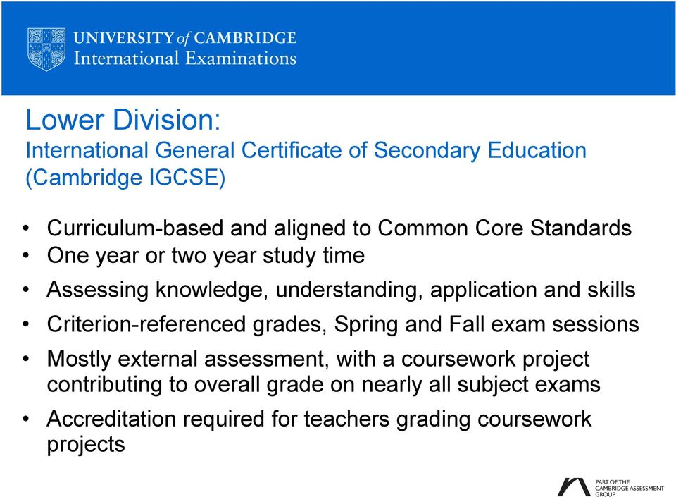 skills Criterion-referenced grades, Spring and Fall exam sessions Mostly external assessment, with a coursework