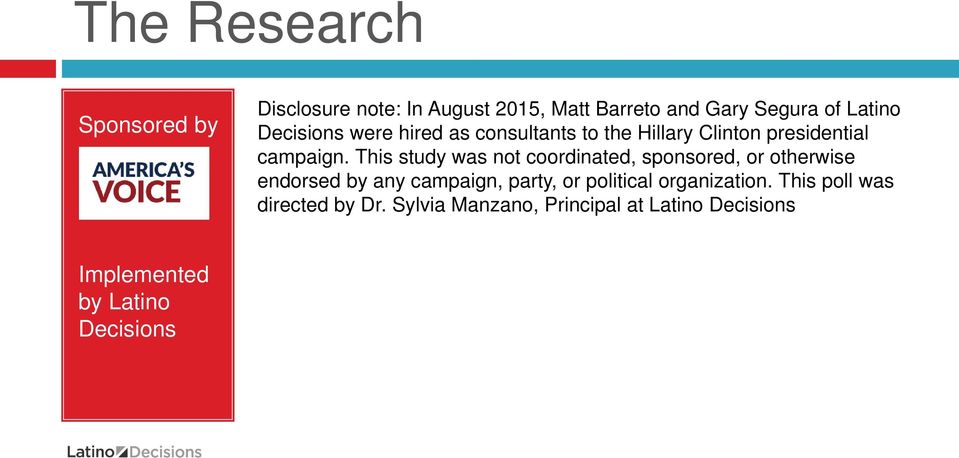 This study was not coordinated, sponsored, or otherwise endorsed by any campaign, party, or