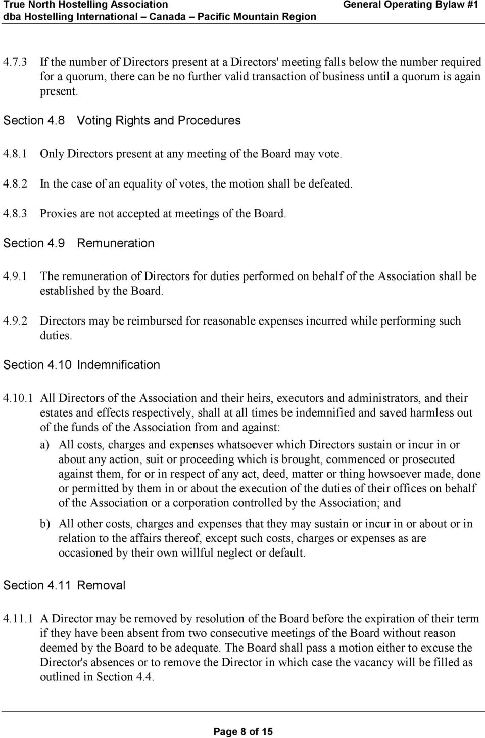 Section 4.9 Remuneration 4.9.1 The remuneration of Directors for duties performed on behalf of the Association shall be established by the Board. 4.9.2 Directors may be reimbursed for reasonable expenses incurred while performing such duties.