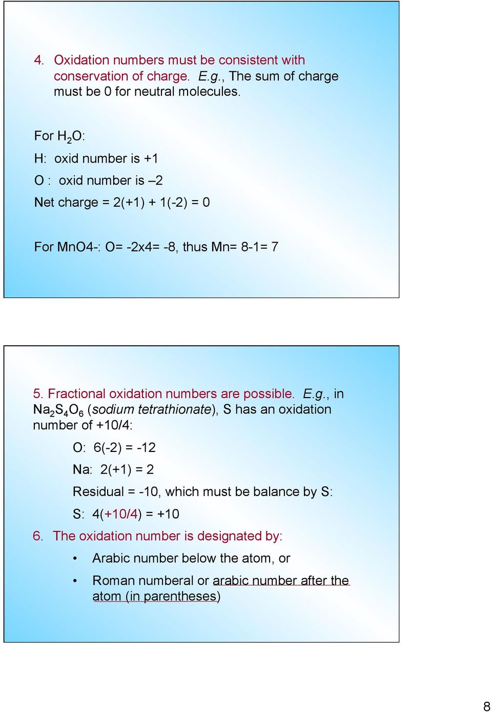 Fractional oxidation numbers are possible. E.g.