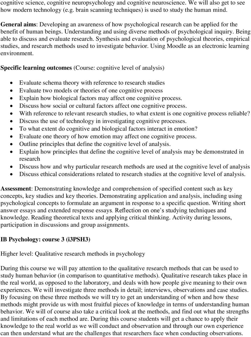 Specific learning outcomes (Course: cognitive level of analysis) Evaluate schema theory with reference to research studies Evaluate two models or theories of one cognitive process Explain how