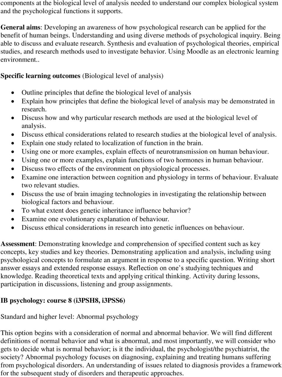 . Specific learning outcomes (Biological level of analysis) Outline principles that define the biological level of analysis Explain how principles that define the biological level of analysis may be
