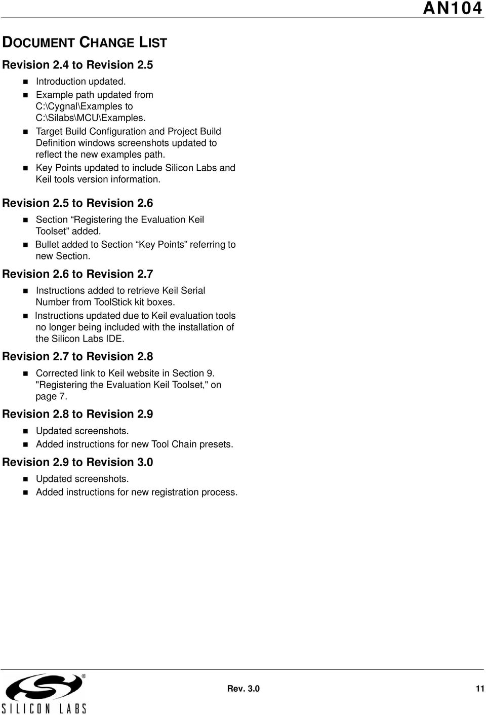 Revision 2.5 to Revision 2.6 Section Registering the Evaluation Keil Toolset added. Bullet added to Section Key Points referring to new Section. Revision 2.6 to Revision 2.