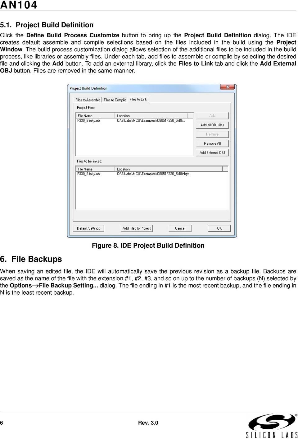 The build process customization dialog allows selection of the additional files to be included in the build process, like libraries or assembly files.