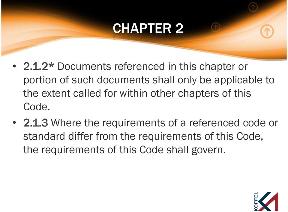 be applicable to the extent called for within other chapters of this Code. 2.1.