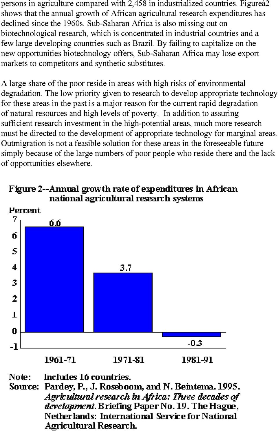 By failing to capitalize on the new opportunities biotechnology offers, Sub-Saharan Africa may lose export markets to competitors and synthetic substitutes.