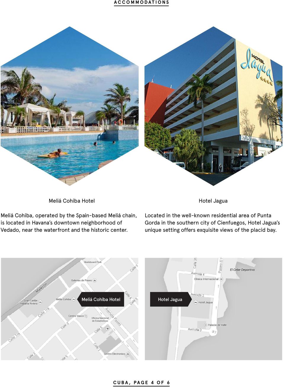 Hotel Jagua Located in the well-known residential area of Punta Gorda in the southern city of