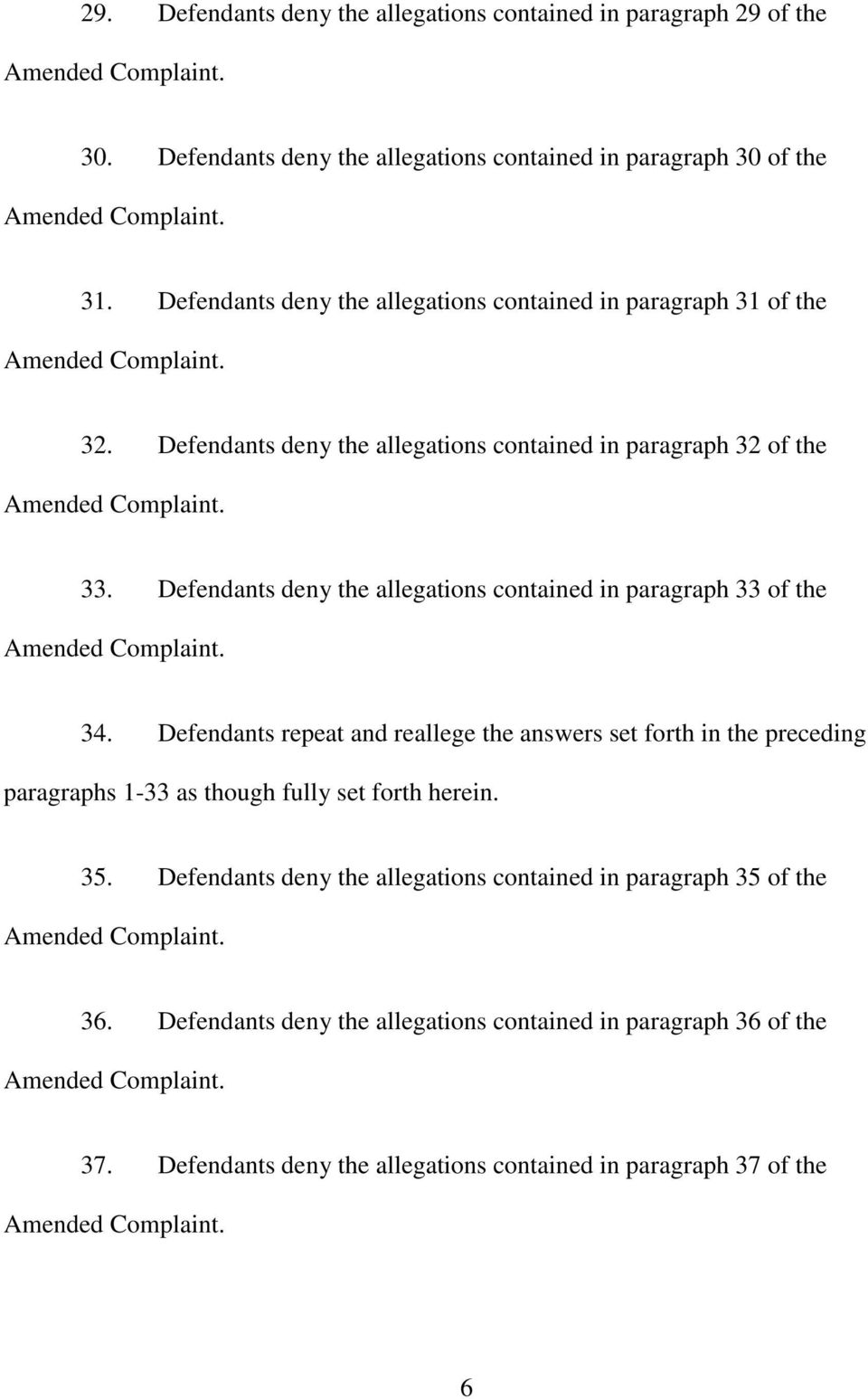 Defendants deny the allegations contained in paragraph 33 of the 34.