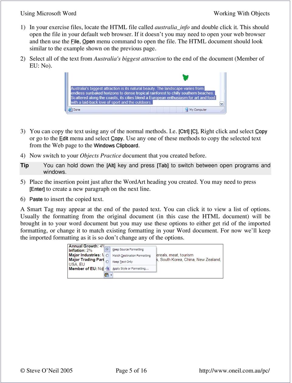 2) Select all of the text from Australia's biggest attraction to the end of the document (Member of EU: No). 3) You can copy the text using any of the normal methods. I.e. [Ctrl] [C], Right click and select Copy or go to the Edit menu and select Copy.