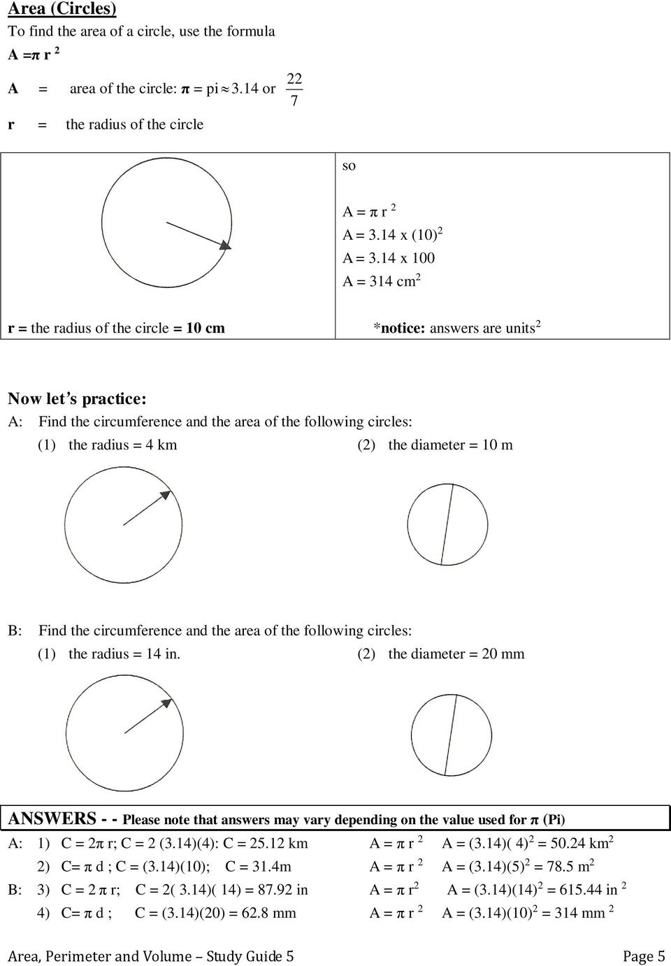 diameter = 10 m B: Find the circumference and the area of the following circles: (1) the radius = 14 in.
