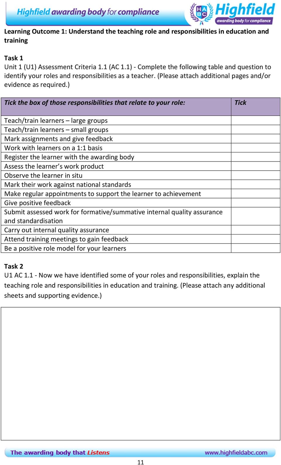 ) Tick the box of those responsibilities that relate to your role: Tick Teach/train learners large groups Teach/train learners small groups Mark assignments and give feedback Work with learners on a