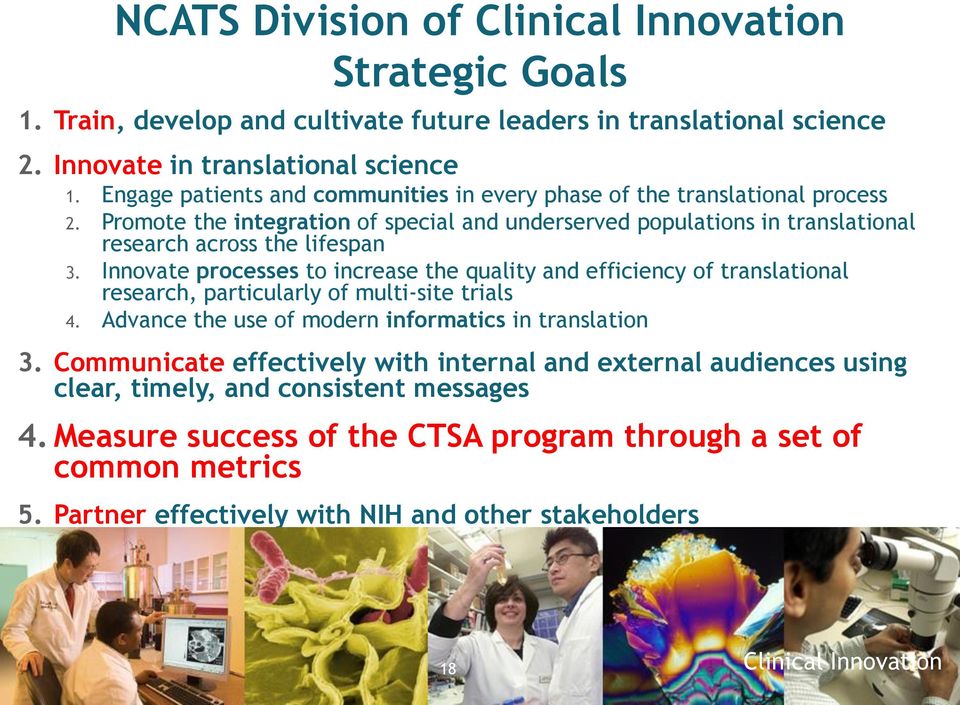 Innovate processes to increase the quality and efficiency of translational research, particularly of multi-site trials 4. Advance the use of modern informatics in translation 3.