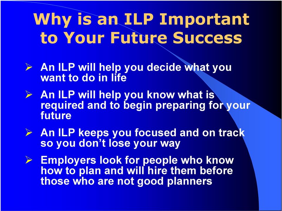 future An ILP keeps you focused and on track so you don t lose your way Employers look