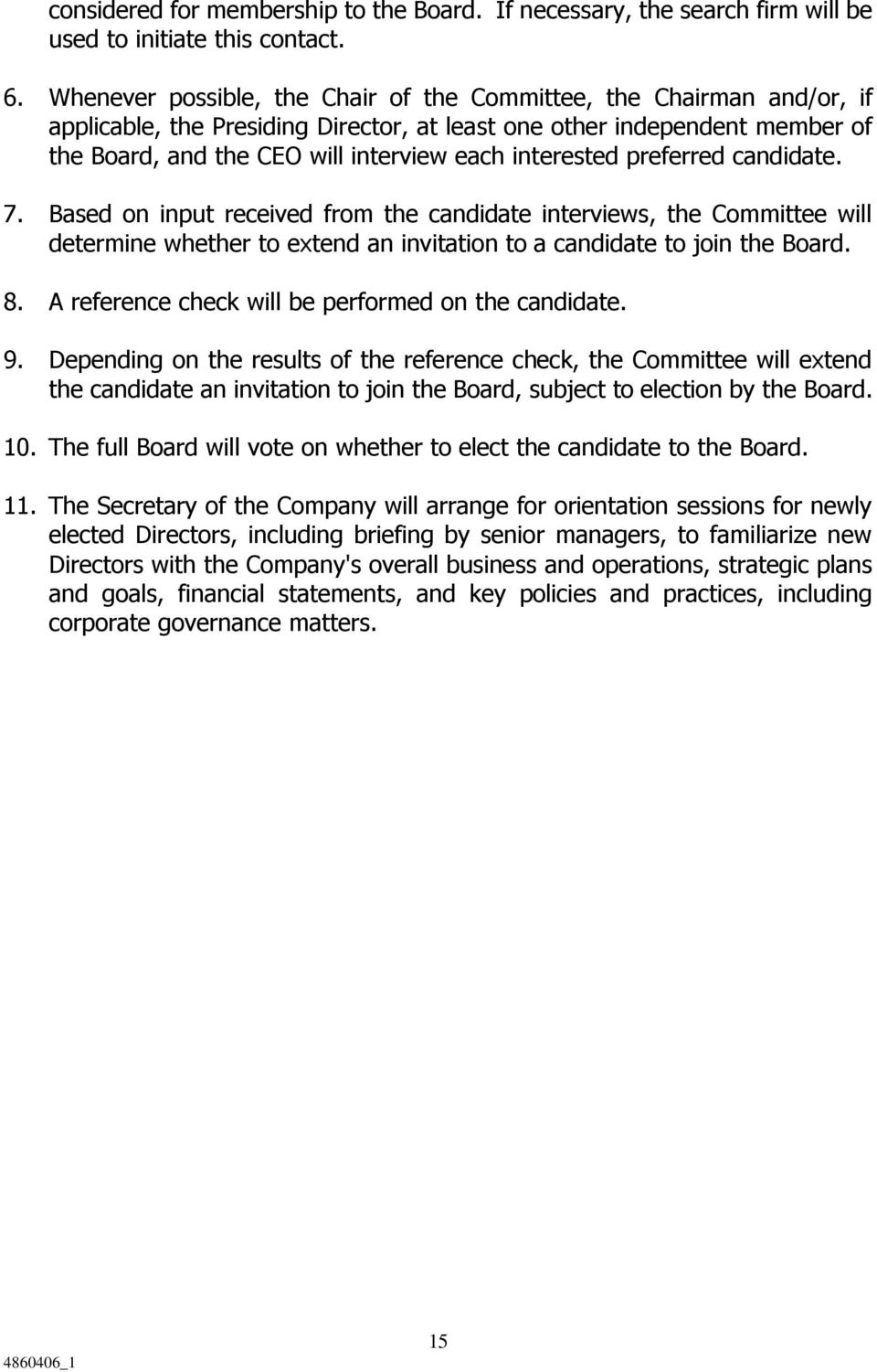 interested preferred candidate. 7. Based on input received from the candidate interviews, the Committee will determine whether to extend an invitation to a candidate to join the Board. 8.