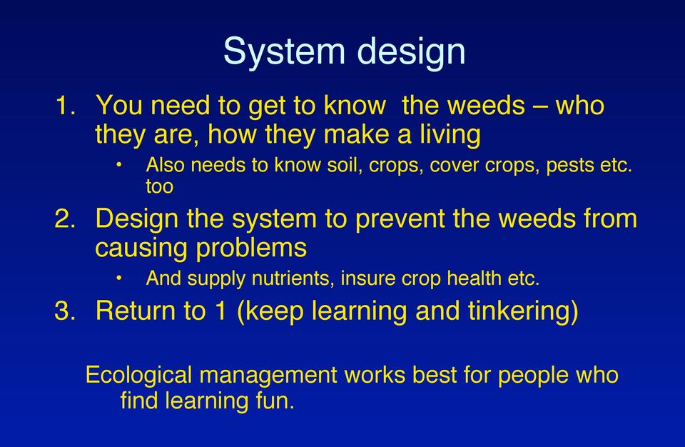 Design the system to prevent the weeds from causing problems!