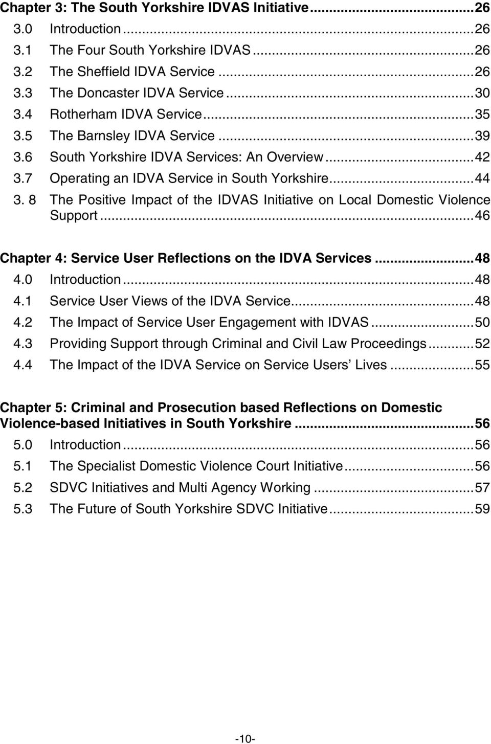 8 The Positive Impact of the IDVAS Initiative on Local Domestic Violence Support...46 Chapter 4: Service User Reflections on the IDVA Services...48 4.0 Introduction...48 4.1 Service User Views of the IDVA Service.