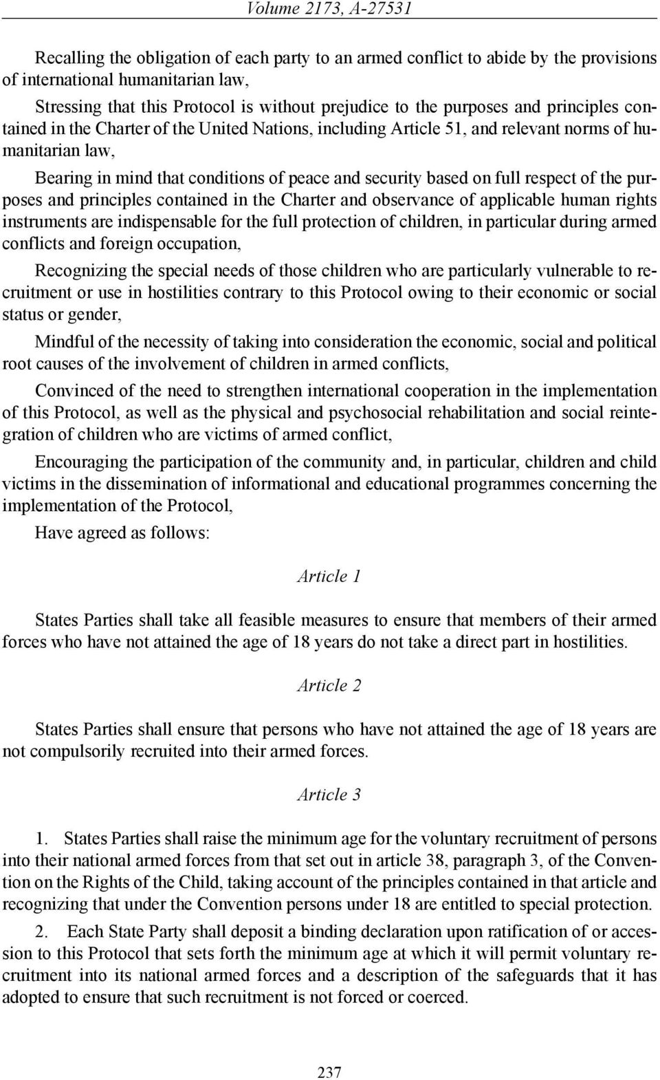 the purposes and principles contained in the Charter and observance of applicable human rights instruments are indispensable for the full protection of children, in particular during armed conflicts