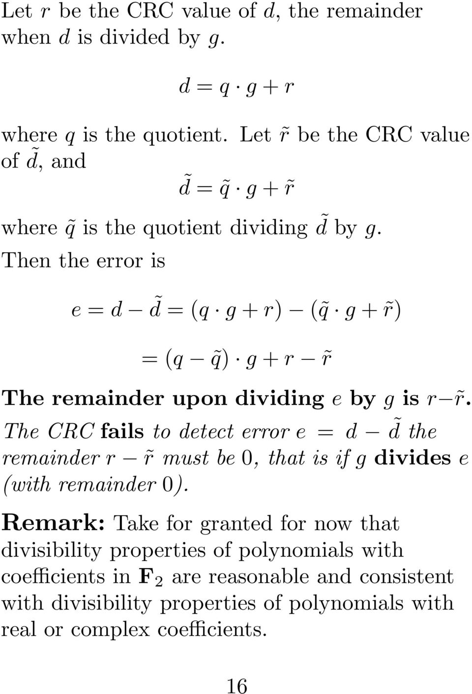 Then the error is e = d d = (q g + r) ( q g + r) = (q q) g + r r The remainder upon dividing e by g is r r.