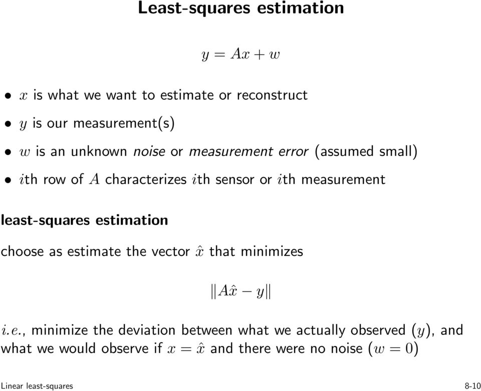 least-squares estimation choose as estimate the vector ˆx that minimizes Aˆx y i.e., minimize the deviation