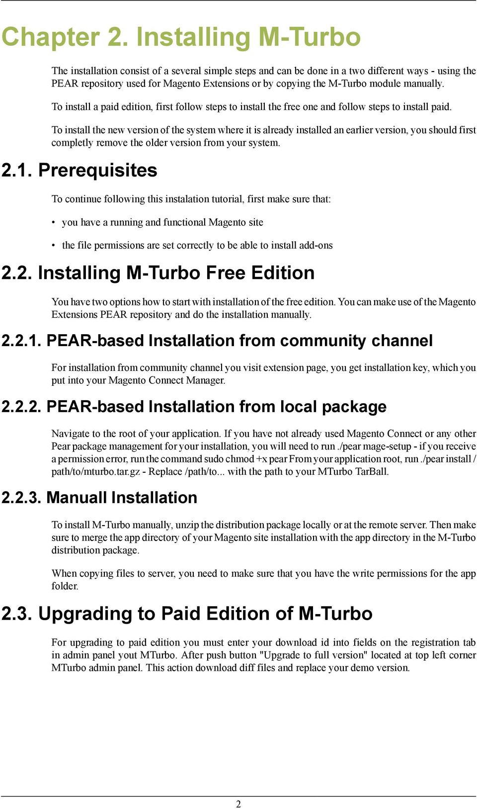 manually. To install a paid edition, first follow steps to install the free one and follow steps to install paid.