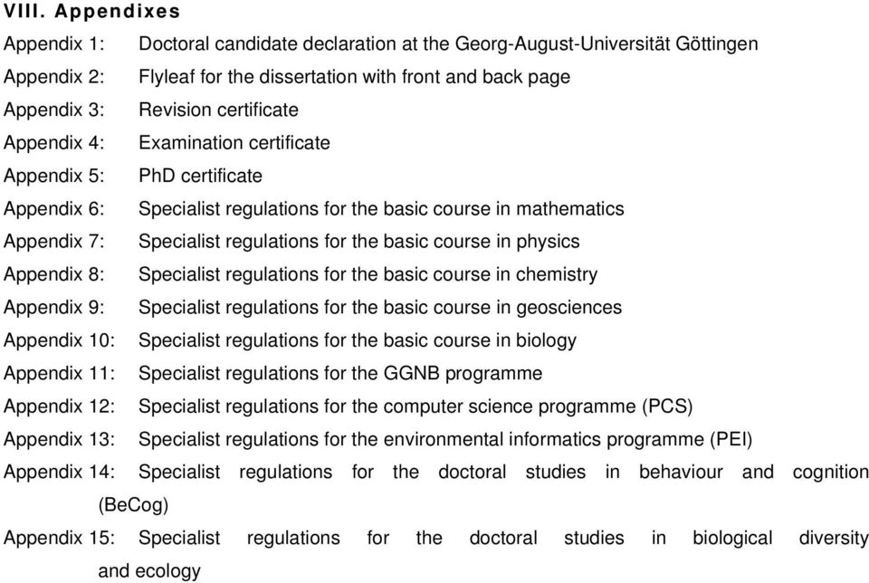 course in physics Appendix 8: Specialist regulations for the basic course in chemistry Appendix 9: Specialist regulations for the basic course in geosciences Appendix 10: Specialist regulations for