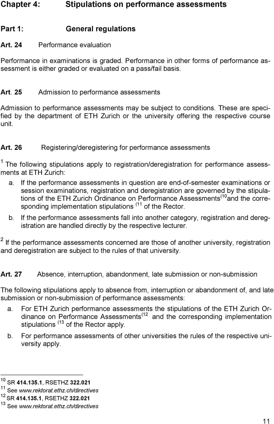 25 Admission to performance assessments Admission to performance assessments may be subject to conditions.